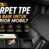 Kenapa Karpet TPE Lebih Baik untuk Interior Mobil?